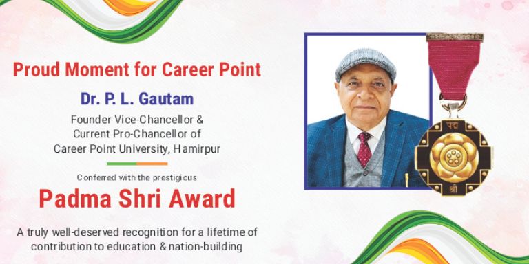 Dr. P.L. Gautam, Founder Vice-Chancellor and Pro-Chancellor of CPUH, has been conferred with the prestigious Padma Shri Award